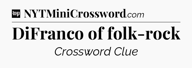 DiFranco of folk-rock Crossword Clue