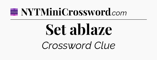Set ablaze - Thomas Joseph Crossword