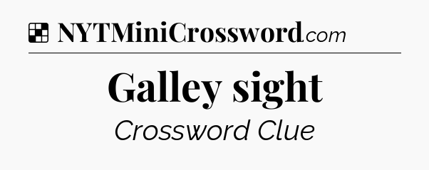 Solution: Galley sight - NYT Crossword