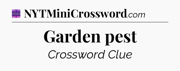 Garden pest - Thomas Joseph Crossword