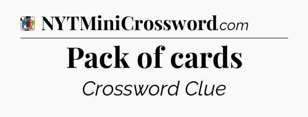 Pack of cards Crossword Clue