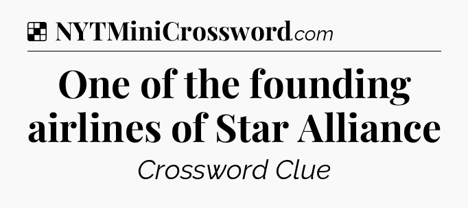 Solution: One of the founding airlines of Star Alliance - NYT Crossword