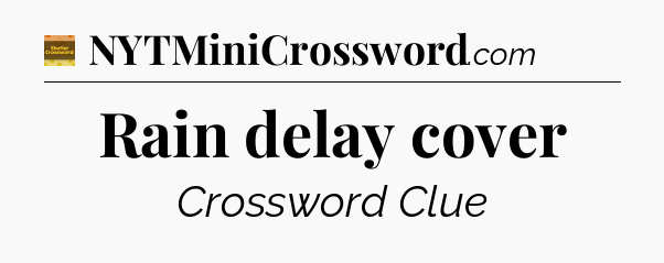 Rain delay cover - Eugene Sheffer Crossword