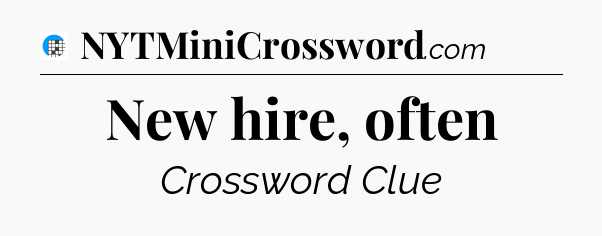New hire, often Crossword Clue
