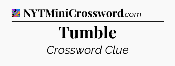 Tumble Crossword Clue
