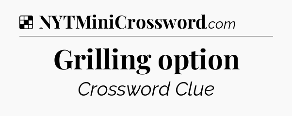 Solution: Grilling option - NYT Crossword