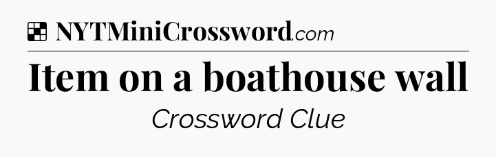 Solution: Item on a boathouse wall - NYT Crossword