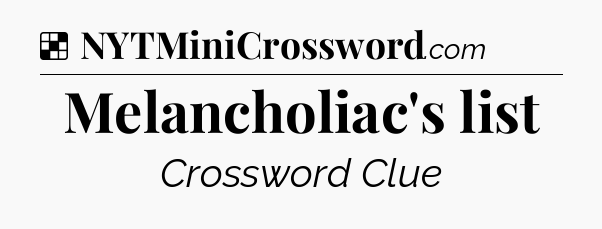 Solution: Melancholiac's list - NYT Crossword