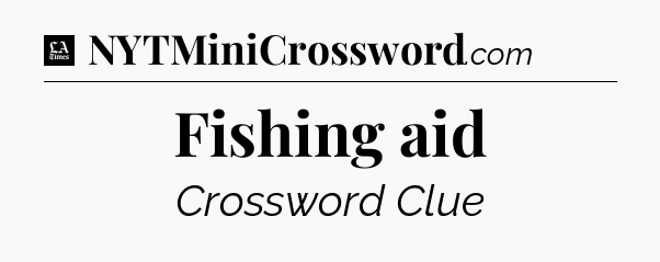 Fishing aid - LA Times Crossword
