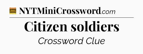 Citizen soldiers - Eugene Sheffer Crossword