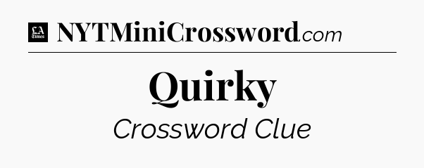 Quirky - LA Times Crossword