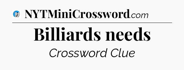 Billiards needs Crossword Clue