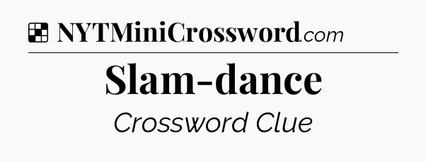 Solution: Slam-dance - NYT Crossword