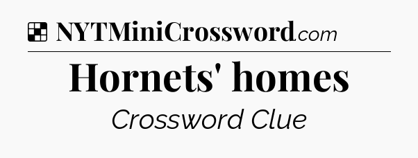 Solution: Hornets' homes - NYT Crossword