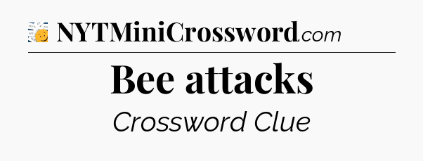 Bee attacks - 7 Little Words