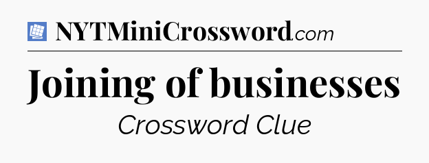 Joining of businesses Puzzle Page Crossword Clue