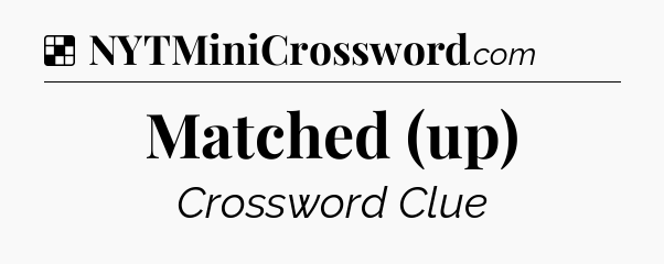Solution: Matched (up) - NYT Crossword