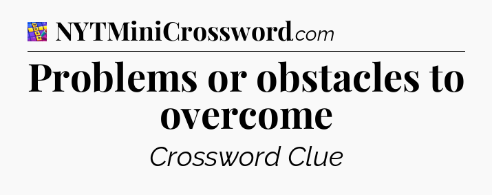 Problems or obstacles to overcome Codycross