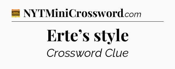 Erte’s style crossword clue Eugene Sheffer