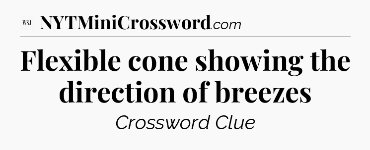 Flexible cone showing the direction of breezes - WSJ Crossword