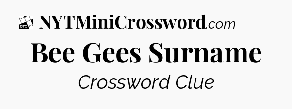 Bee Gees Surname - Daily Themed Classic Crossword