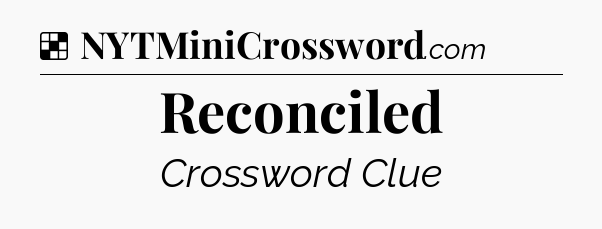 Solution: Reconciled - NYT Crossword
