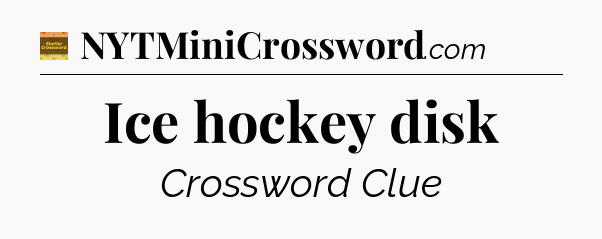 Ice hockey disk - Eugene Sheffer Crossword