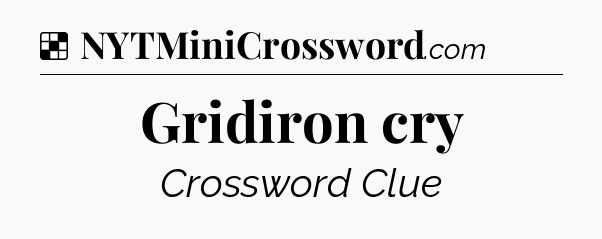 Solution: Gridiron cry - NYT Crossword