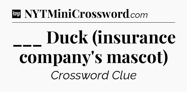___ Duck (insurance company's mascot) Crossword Clue