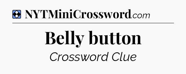 Solution: Belly button - NYT Mini Crossword