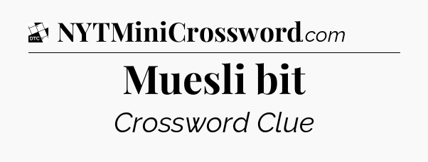 Muesli bit - Daily Themed Classic Crossword