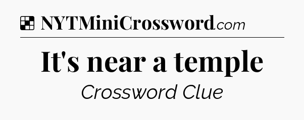 Solution: It's near a temple - NYT Crossword