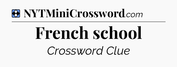 Solution: French school - NYT Mini Crossword