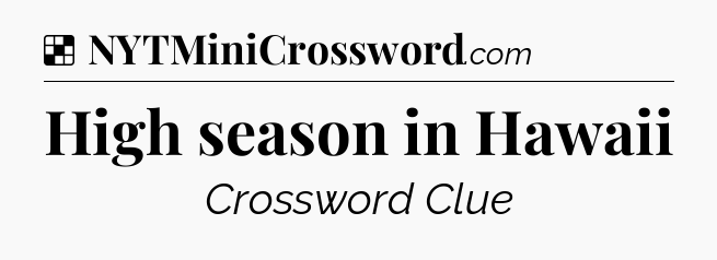 Solution: High season in Hawaii - NYT Crossword