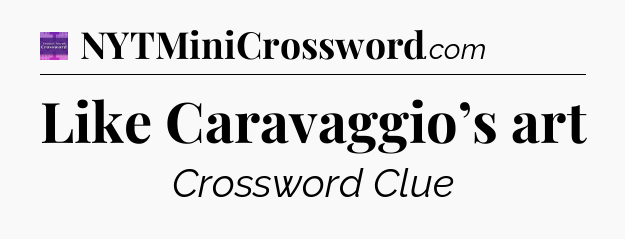 Like Caravaggio’s art - Thomas Joseph Crossword