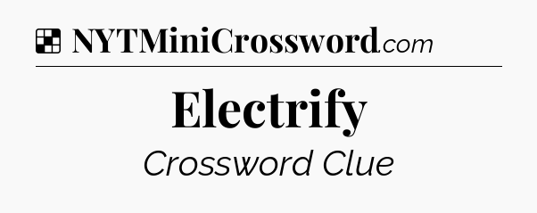 Solution: Electrify - NYT Crossword