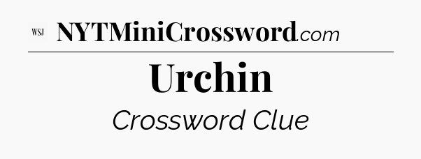 Urchin - WSJ Crossword