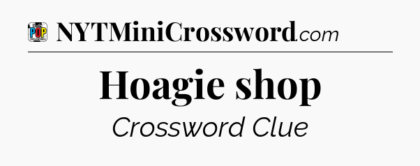 Hoagie shop Crossword Clue
