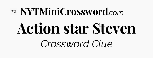 Action star Steven - WSJ Crossword