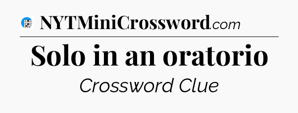 Solo in an oratorio Crossword Clue