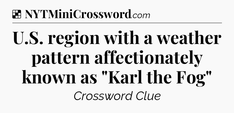 Solution: U.S. region with a weather pattern affectionately known as 