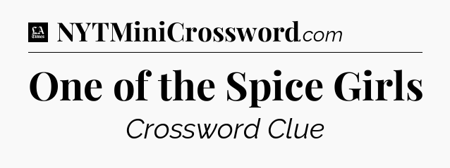 One of the Spice Girls - LA Times Crossword