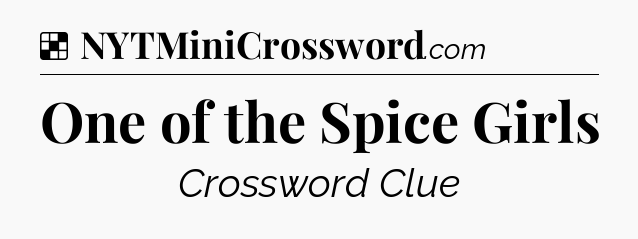 Solution: One of the Spice Girls - NYT Crossword