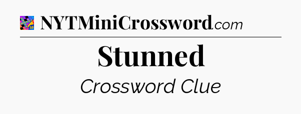 Stunned Crossword Clue