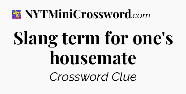 Slang term for one's housemate Codycross
