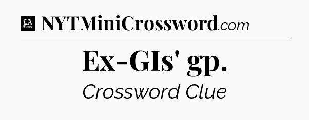 Ex-GIs' gp - LA Times Crossword
