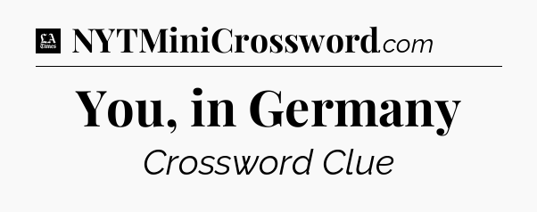 You, in Germany - LA Times Crossword