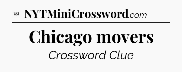 Chicago movers - WSJ Crossword