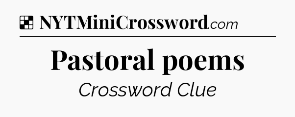 Solution: Pastoral poems - NYT Crossword
