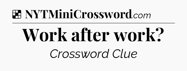 Solution: Work after work - NYT Crossword